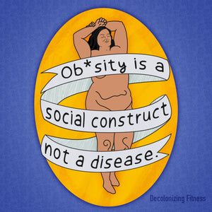Ob*sity Is A Social Construct Not A Disease