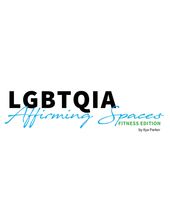 E-Book- LGBTQIA Affirming Spaces Training Manual Pt 2: Fitness Edition
