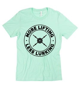 More Lifting Less Lurking Unisex Tee
