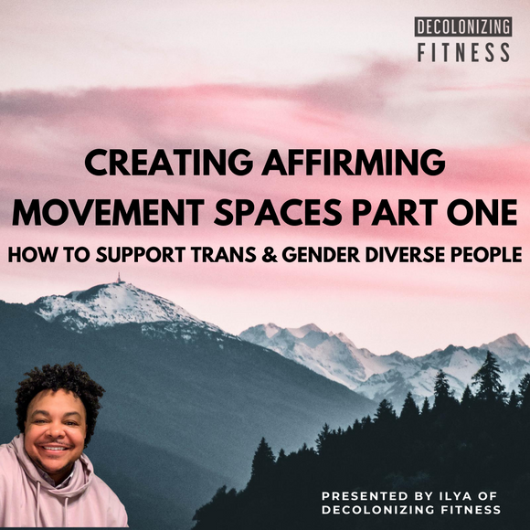 Creating Affirming Movement Spaces Part One: How to Support Trans and Gender Diverse People [WEBINAR RECORDING]